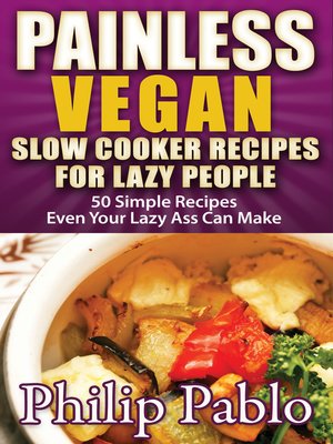 cover image of Painless Vegan Slow Cooker Recipes For Lazy People